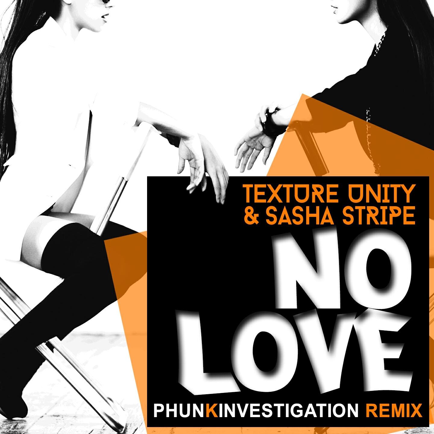 Texture Unity - No Love (Phunk Investigation Remix Radio Edit)