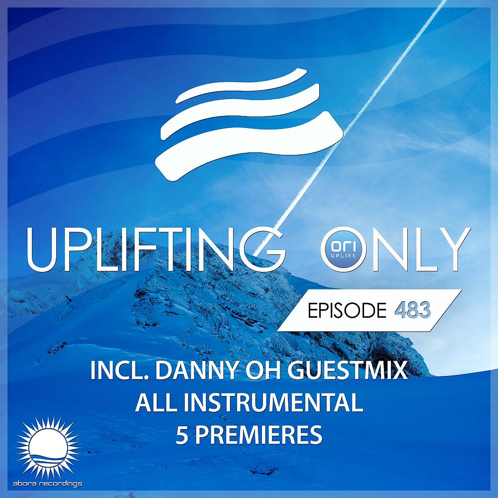 Постер альбома Uplifting Only Episode 483 (incl. Danny Oh Guestmix) [All Instrumental] (May 2022) [FULL]