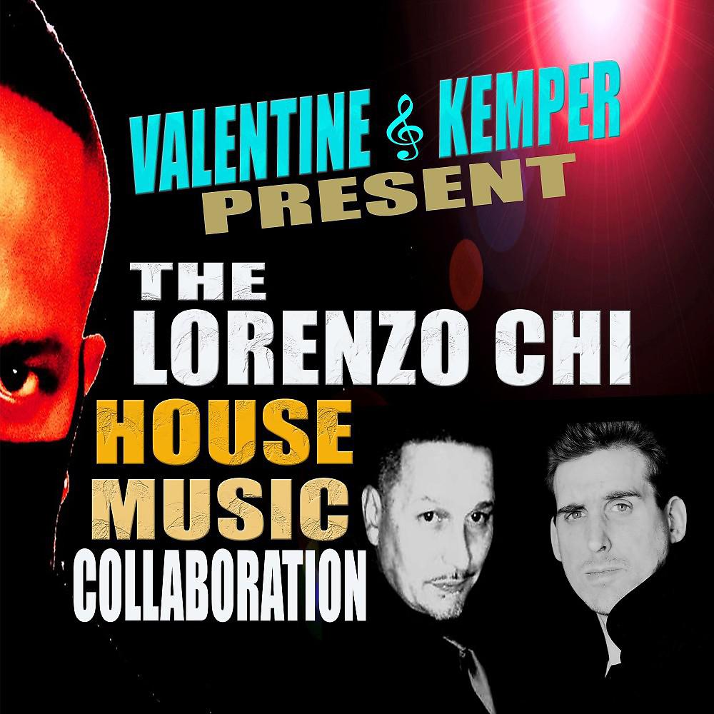 Постер альбома Valentine & Kemper Presents the Lorenzo Chi House Music Collaboration