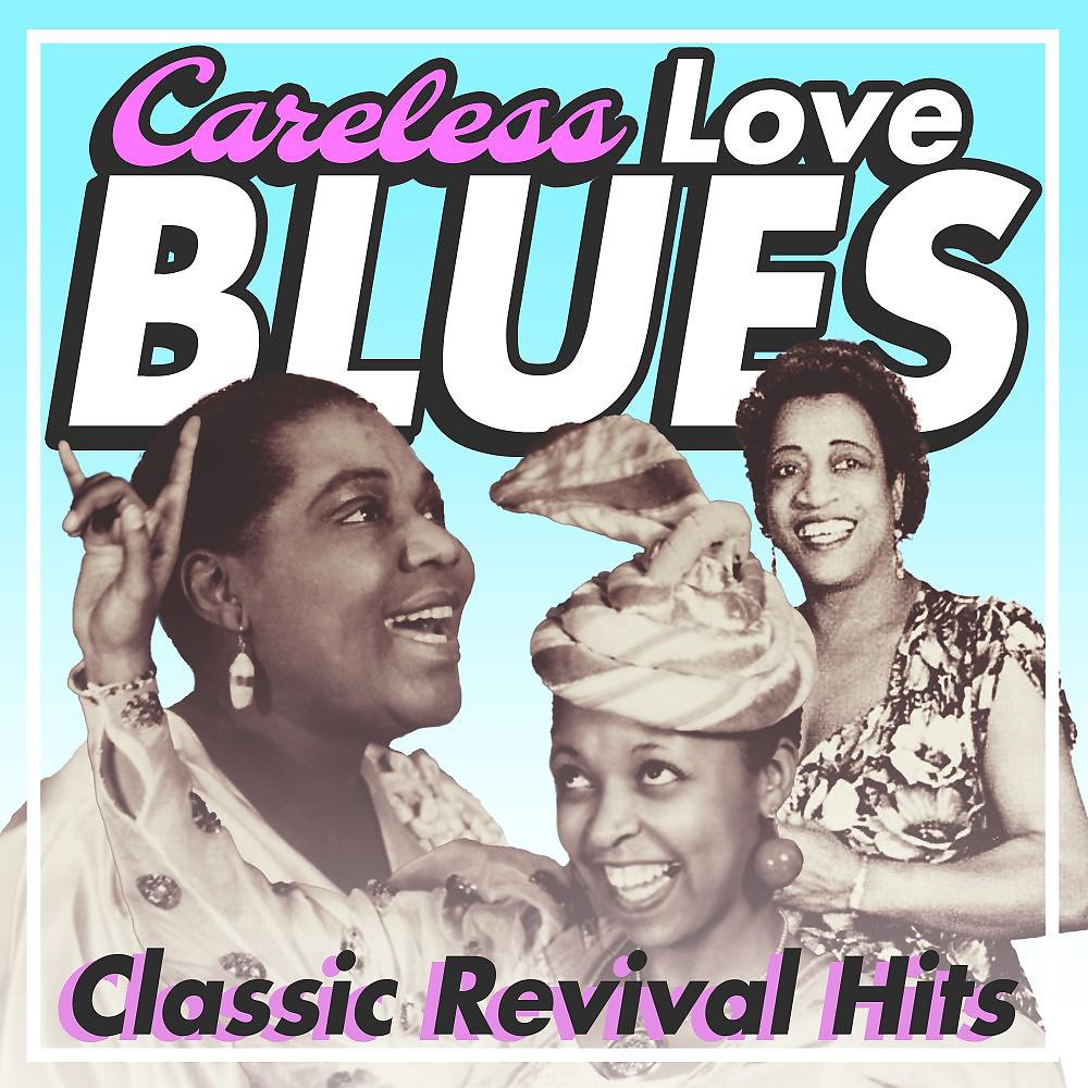 Постер альбома Careless Love Blues (Classic Revival Hits)