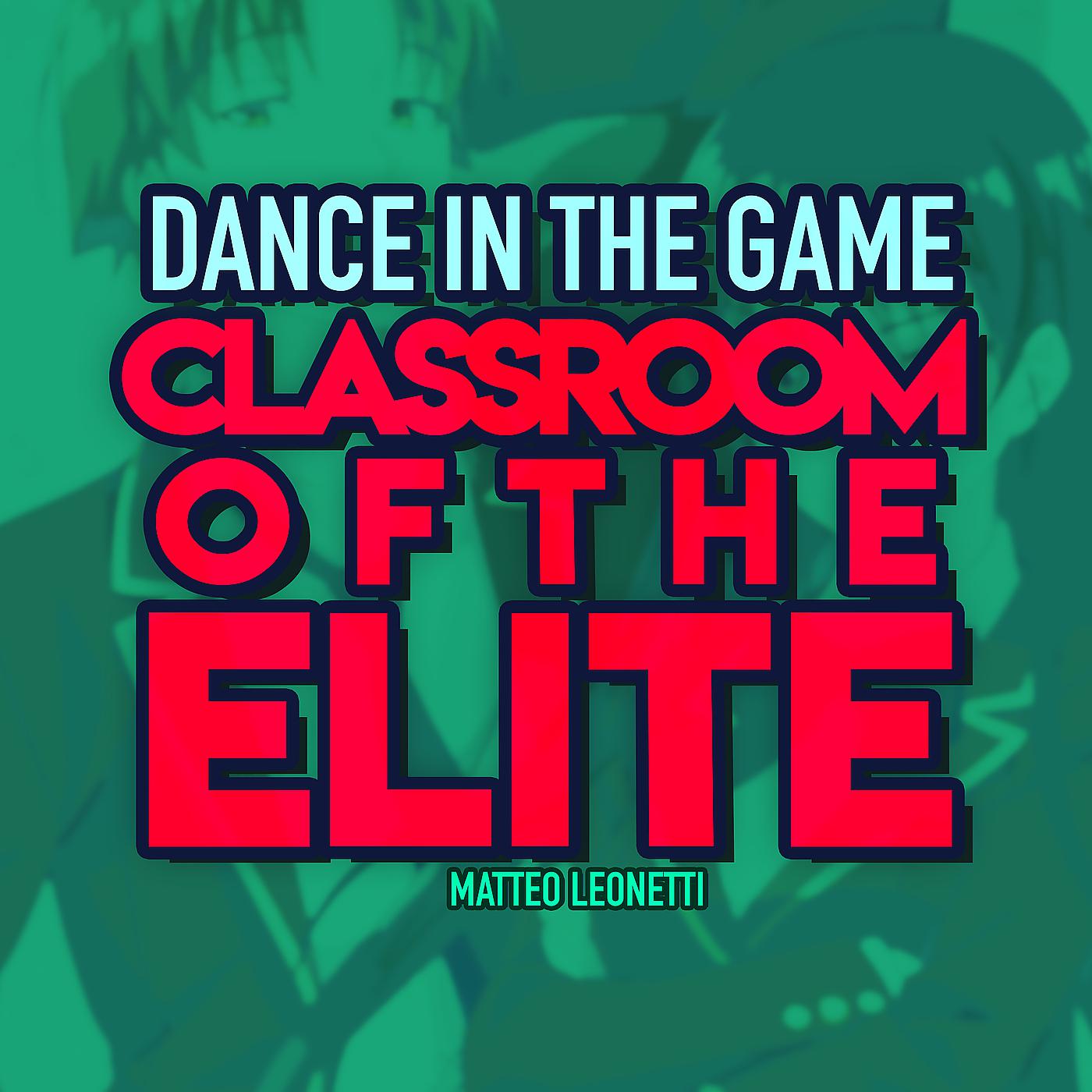 Постер альбома Dance in the Game (Classroom of the Elite)