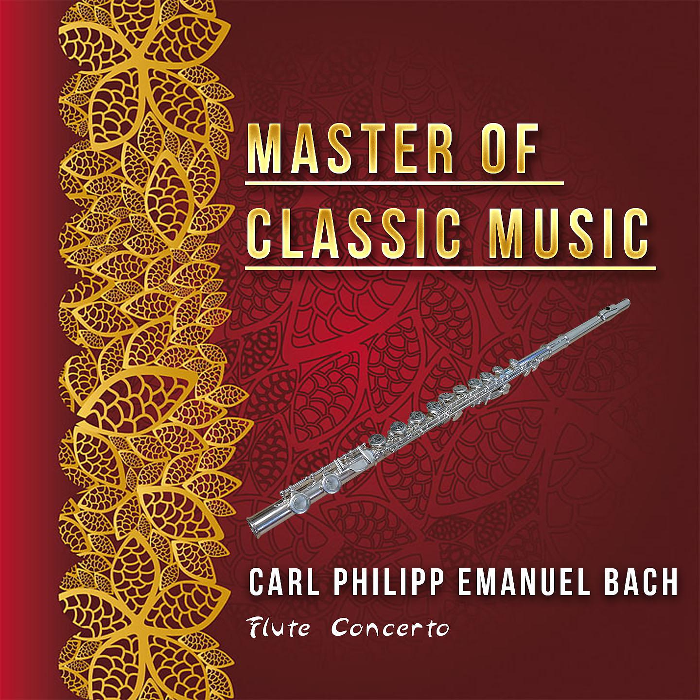 Постер альбома Master of Classic Music, Carl Philipp Emanuel Bach - Flute Concerto