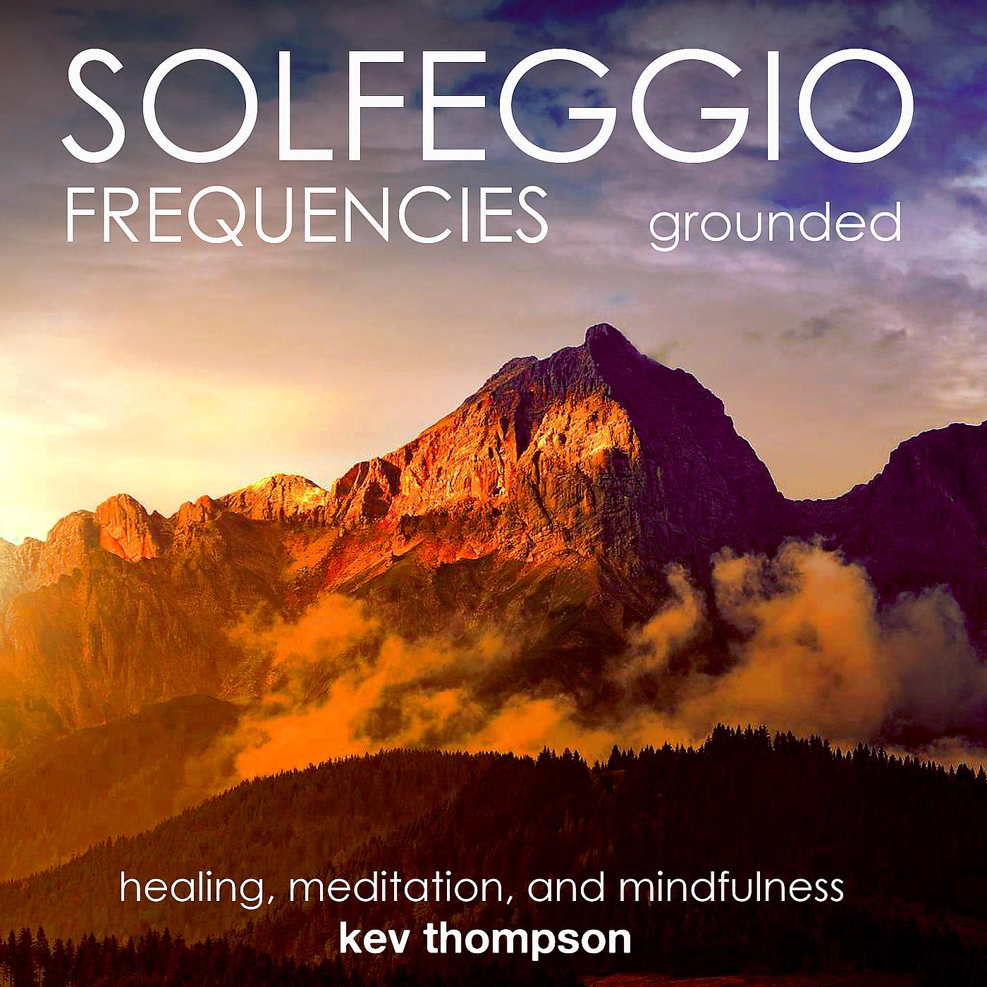 Постер альбома Solfeggio Frequencies, Grounded Healing, Meditation and Mindfulness