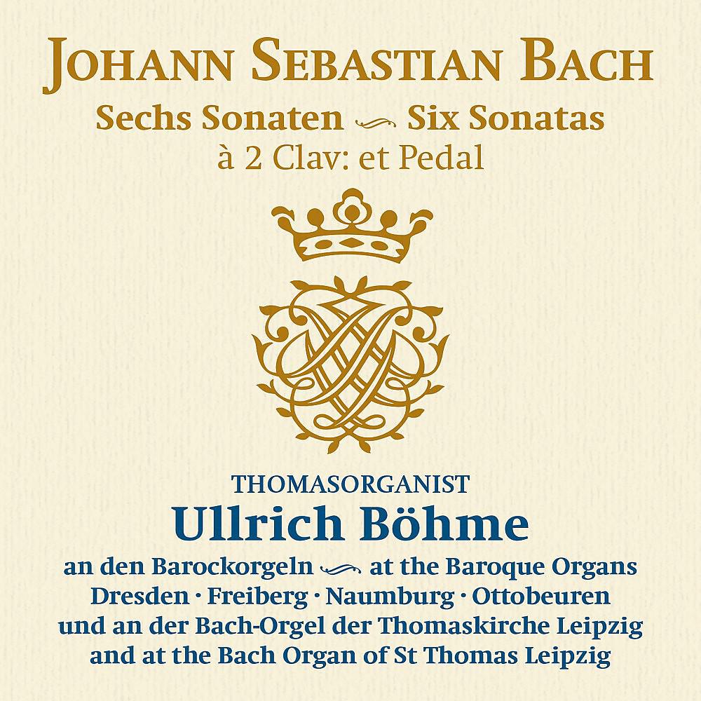 Постер альбома Johann Sebastian Bach: Sechs Sonaten - Six Sonatas BWV 525-530 (Thomasorganist Ullrich Böhme at the Baroque Organs in Naumburg, Dresden, Freiberg, Ottobeuren & Leipzig, St Thomas)