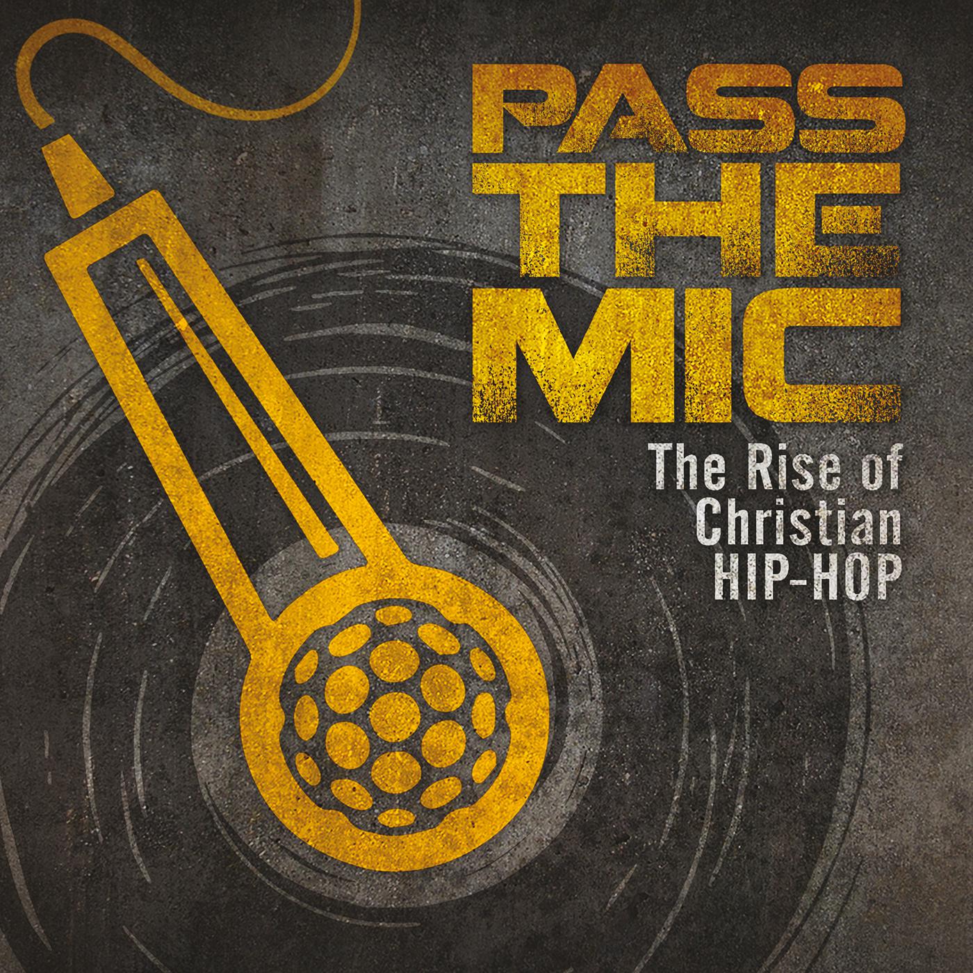 Постер альбома Pass The Mic: The Rise Of Christian Hip-Hop