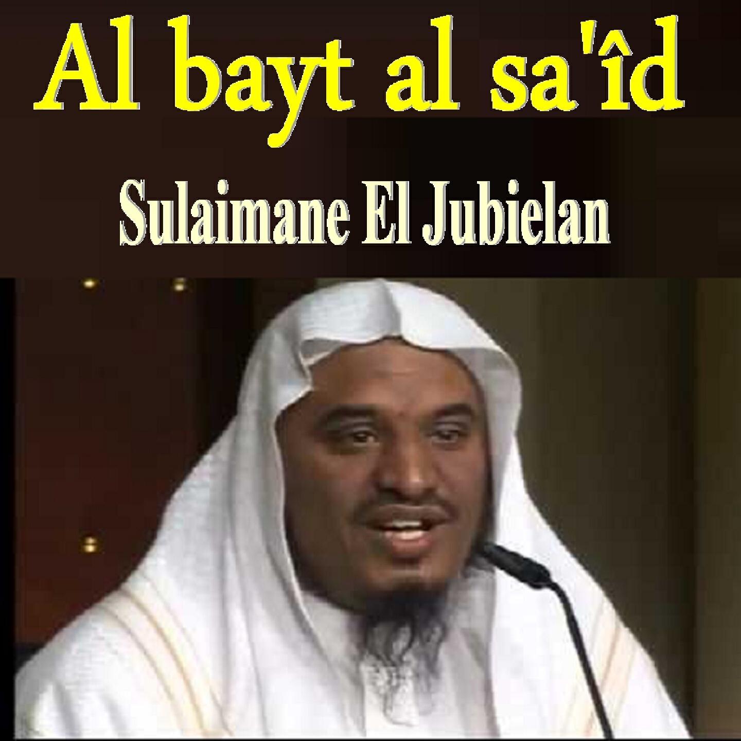 Sulaimane El Jubielan - Al Bayt Al Sa'Îd, Pt. 1