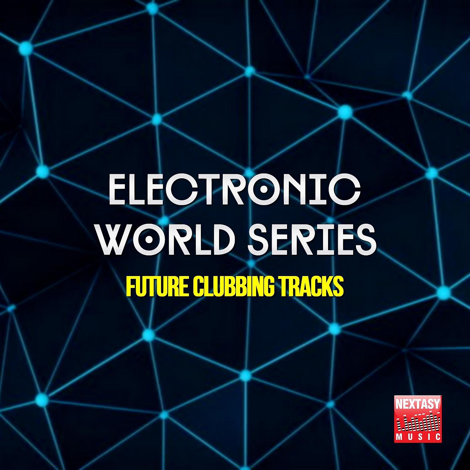 Постер альбома Electronic World Series (Future Clubbing Tracks)