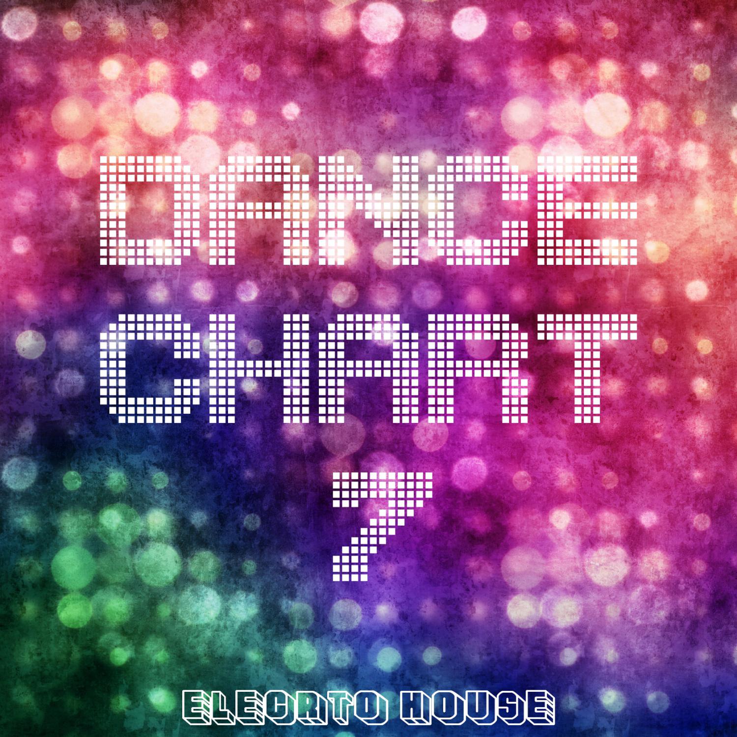 Постер альбома Dance Chart - Electro House, Vol. 7