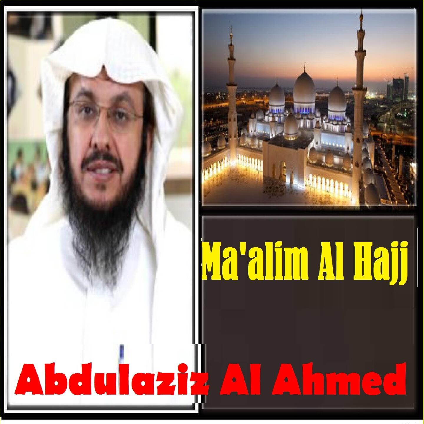 Abdulaziz Al Ahmed - Ma'Alim Al Hajj, Pt. 2