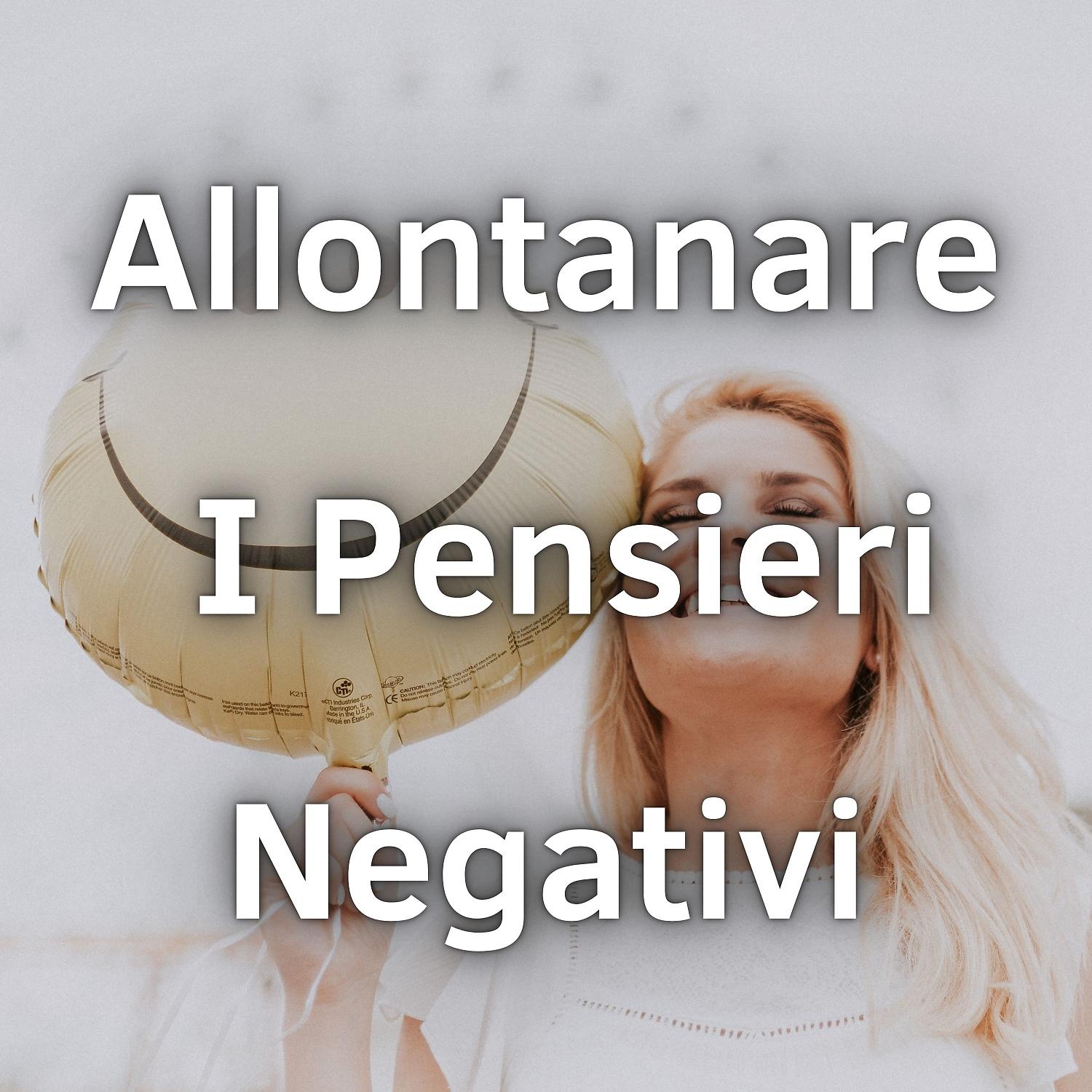 Постер альбома Allontanare I Pensieri Negativi