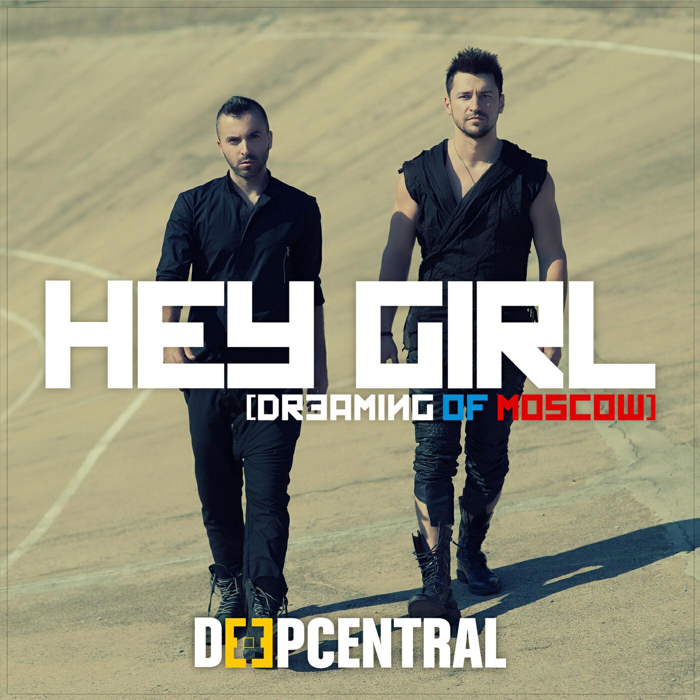 Deepcentral - Hey Girl (Dreaming Of Moscow)