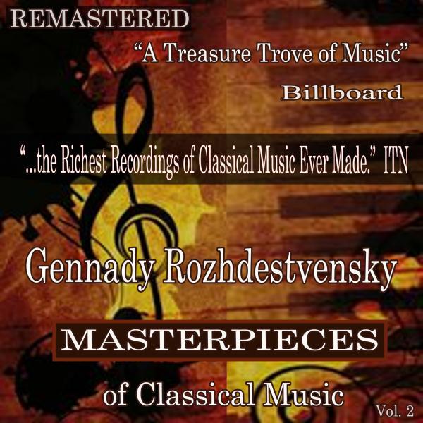 Постер альбома Gennady Rozhdestvensky - Masterpieces of Classical Music Remastered, Vol. 2