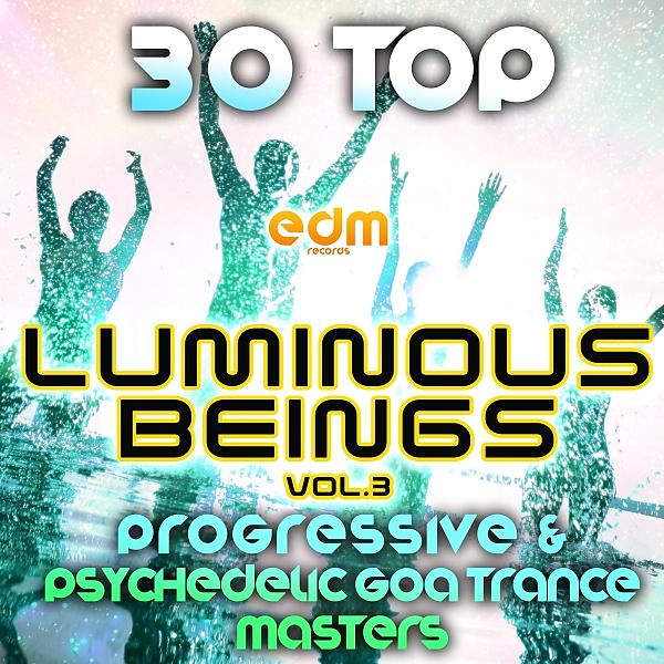 Постер альбома Luminous Beings, Vol. 3 - 30 Top Progressive Psychedelic Goa Trance Masters 2014