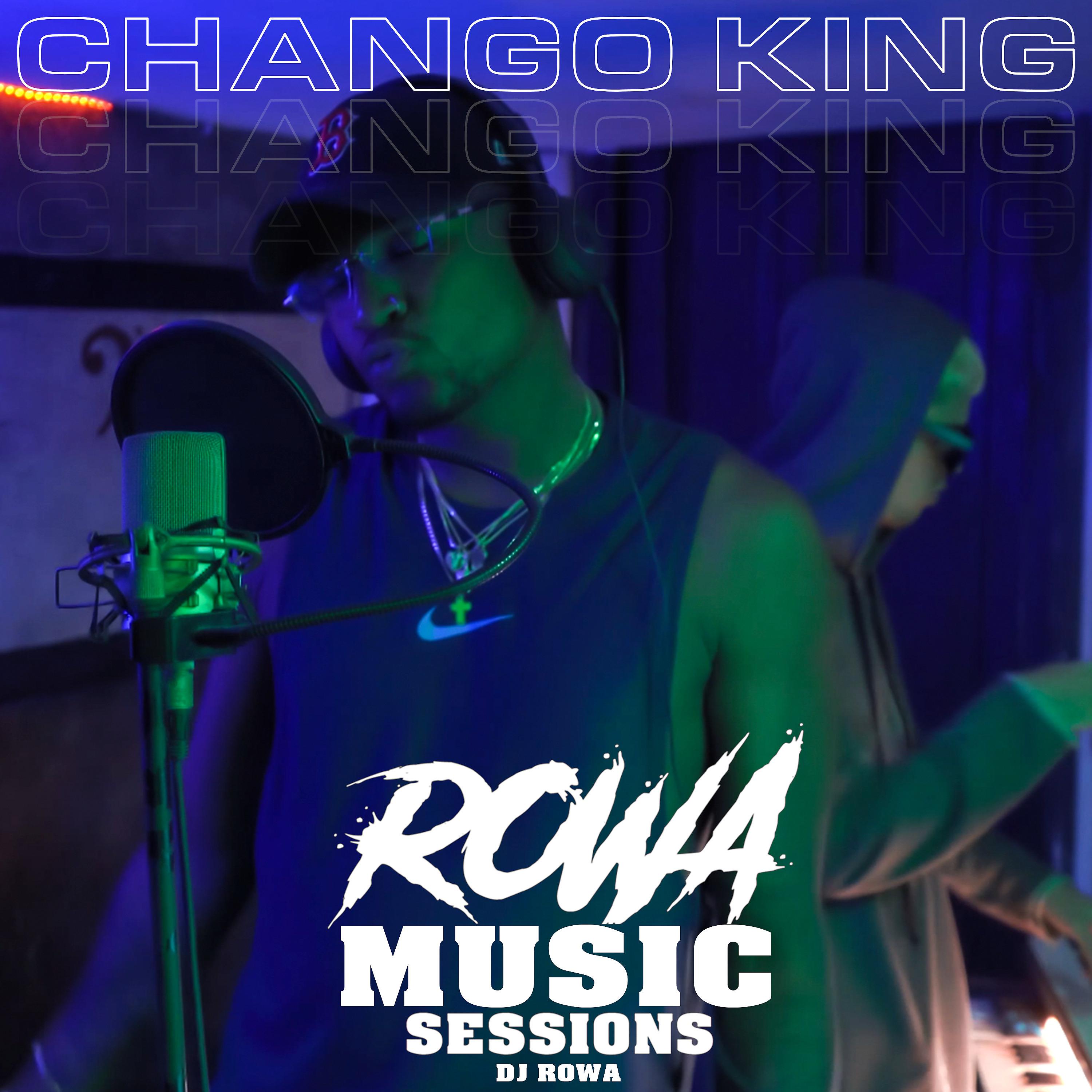 Постер альбома Rowa Music Sessions: Chango King