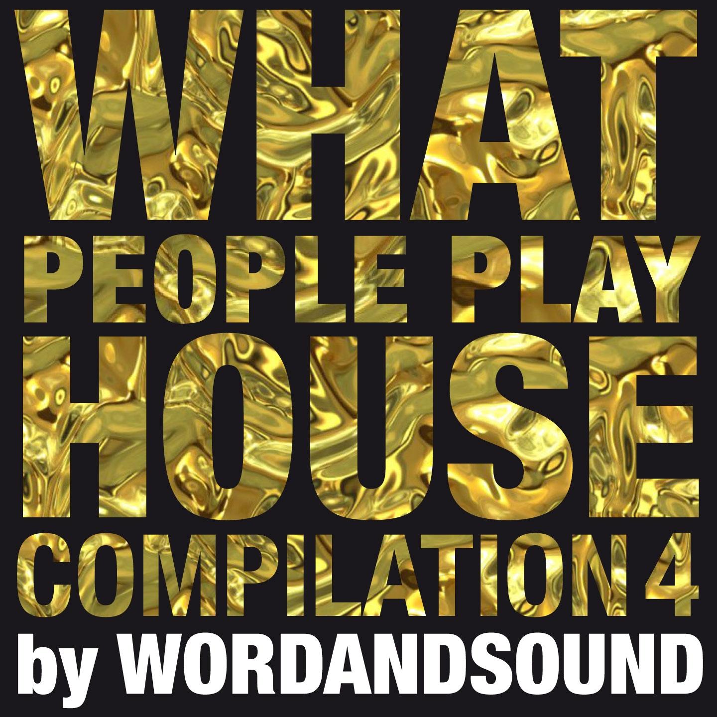 Постер альбома What People Play House Compilation 4 by Wordandsound