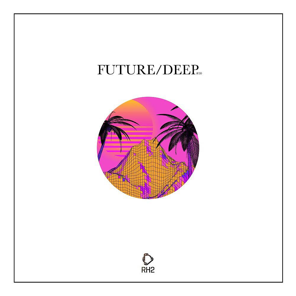 Постер альбома Future/Deep, Vol. 30