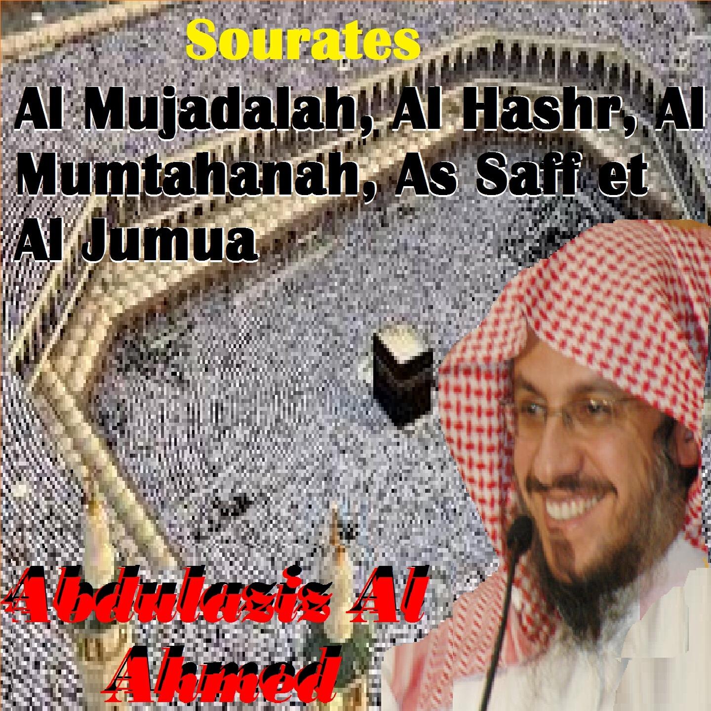 Abdulaziz Al Ahmed - Sourates Al Mujadalah, Al Hashr, Al Mumtahanah, As Saff et Al Jumua (Quran)