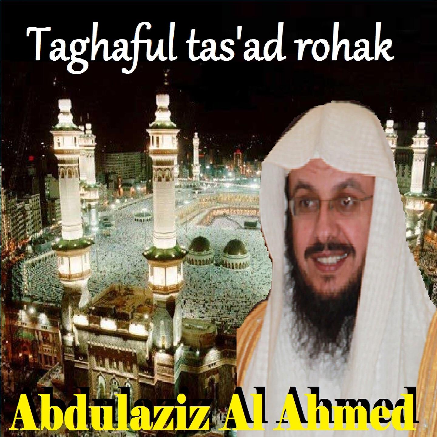 Abdulaziz Al Ahmed - Taghaful Tas'Ad Rohak (Quran)