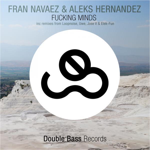 Fran Navaez - Fucking Minds (Loopnoise Remix)