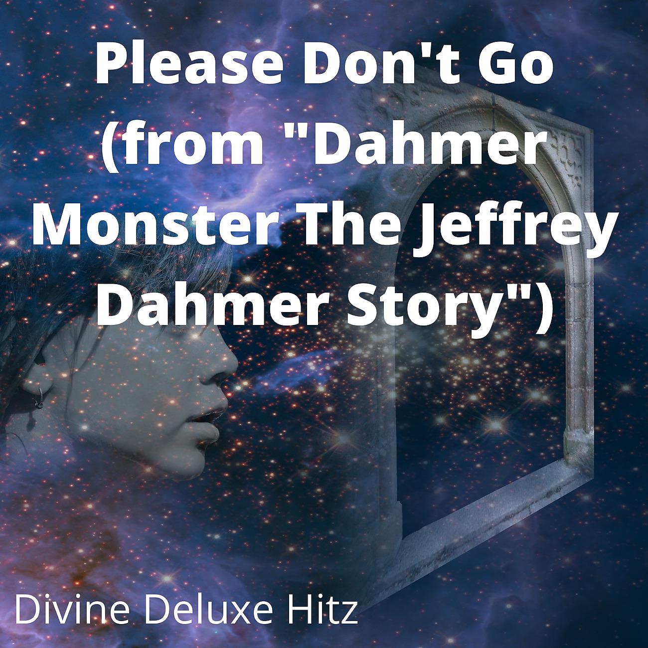 Постер альбома Please Don't Go (from "Dahmer Monster The Jeffrey Dahmer Story")