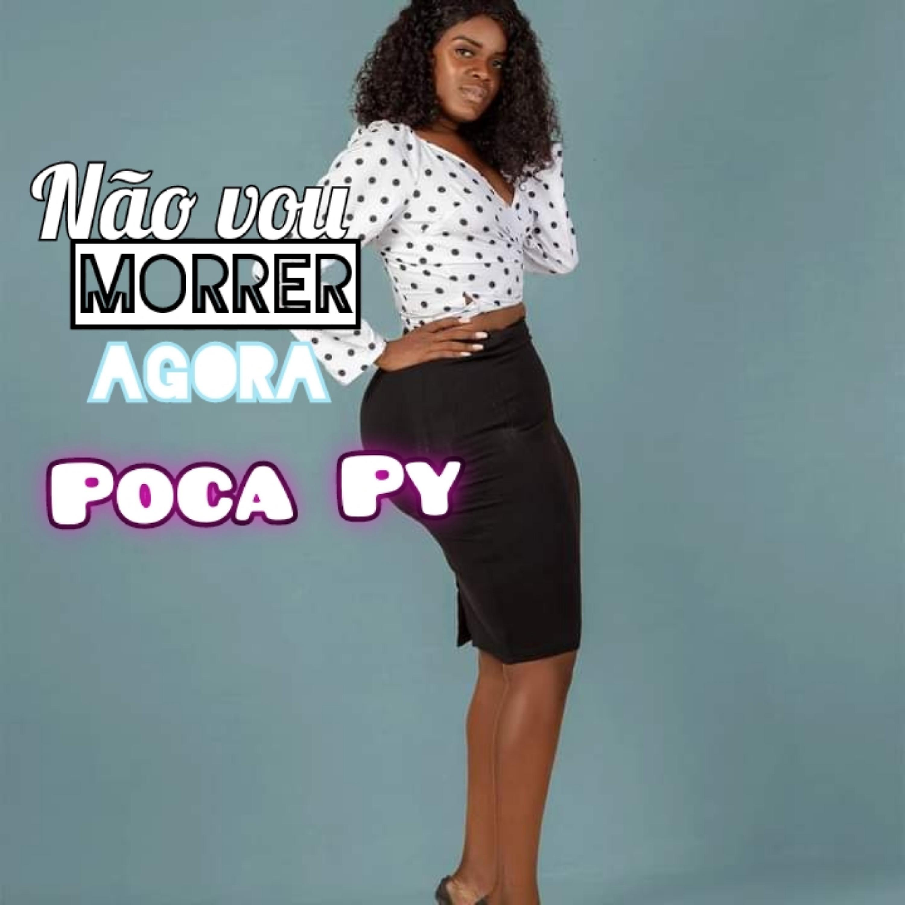Постер альбома Não Vou Morrer Agora Poca Py (Kuduro)