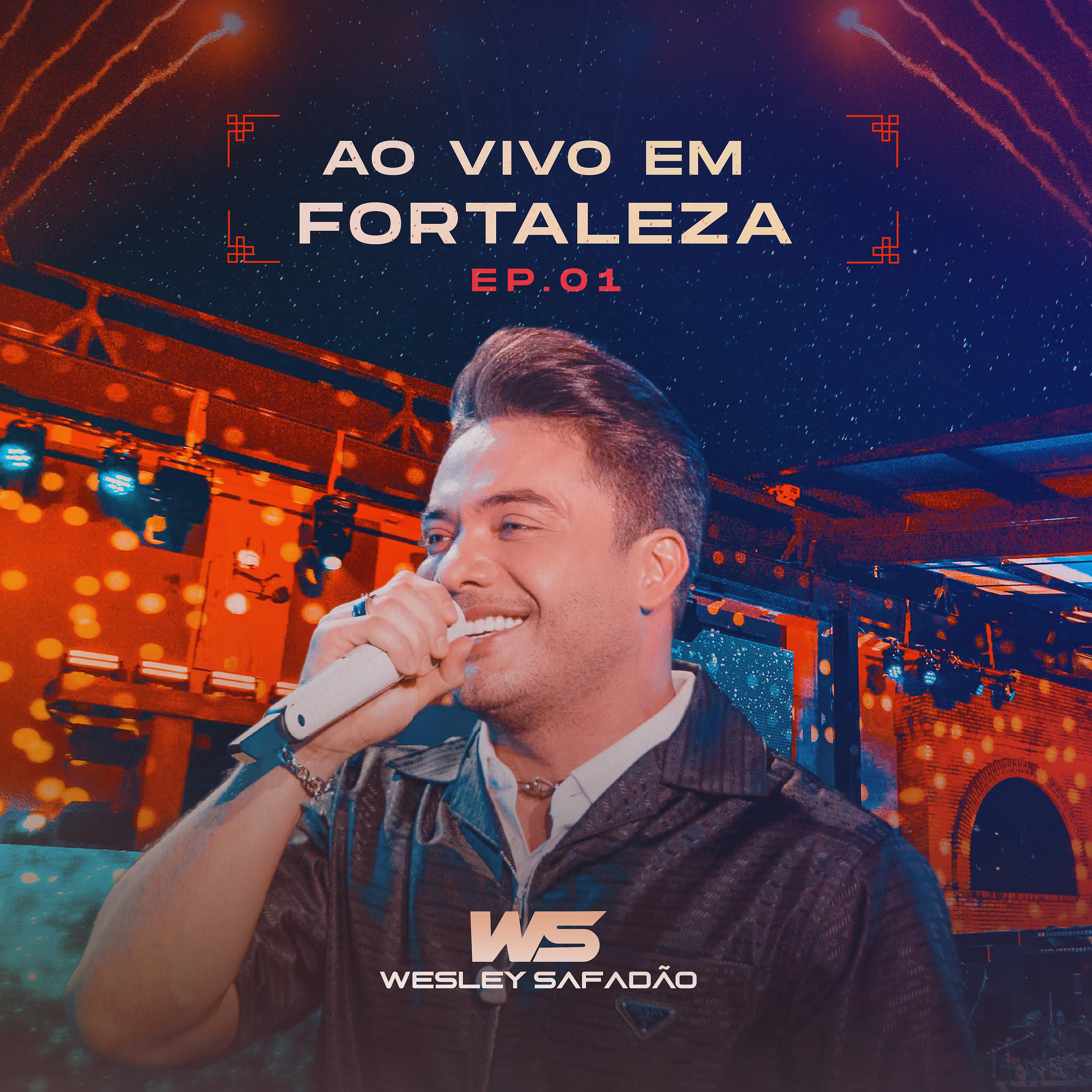 Постер альбома Wesley Safadão Ao Vivo em Fortaleza - EP.01