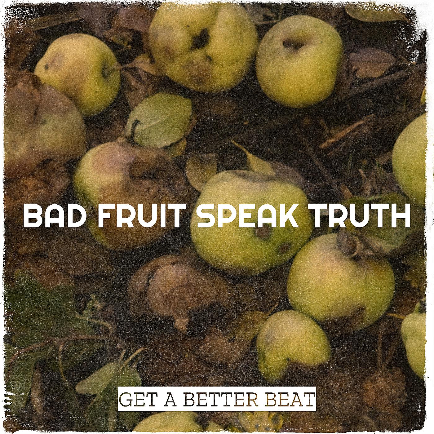 Постер альбома Bad Fruit Speak Truth