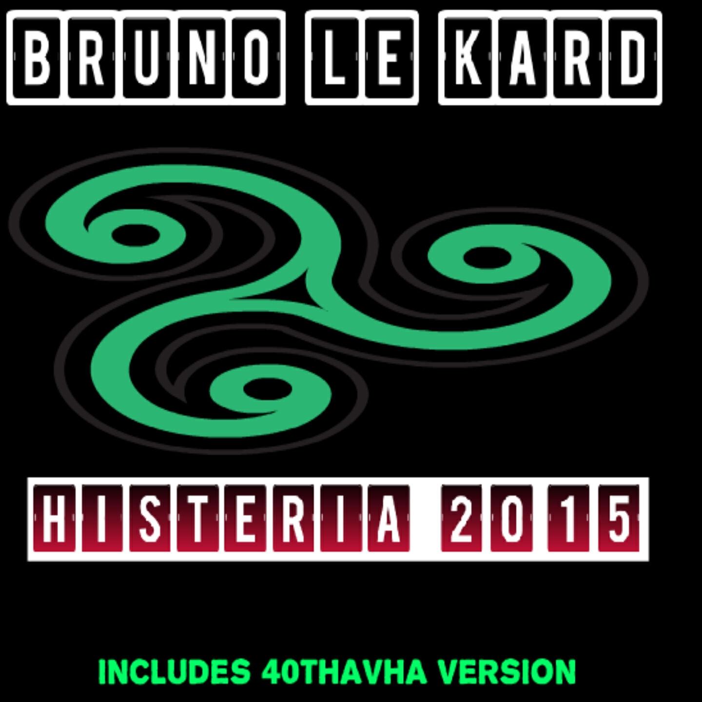 Bruno Le Kard - Histeria 2015 (40THAVHA Version)
