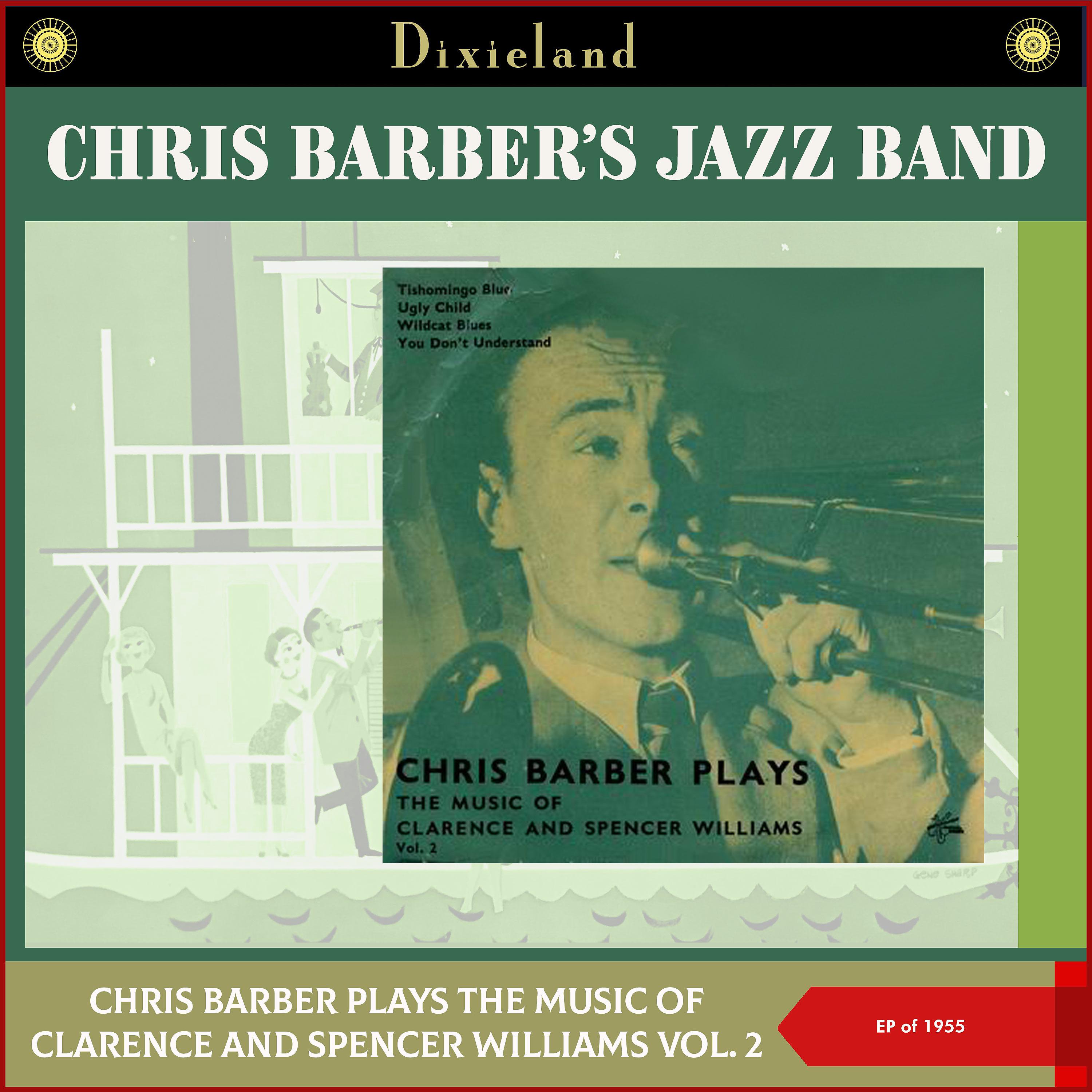 Постер альбома Chris Barber Plays The Music Of Clarence And Spencer Williams, Vol. 2