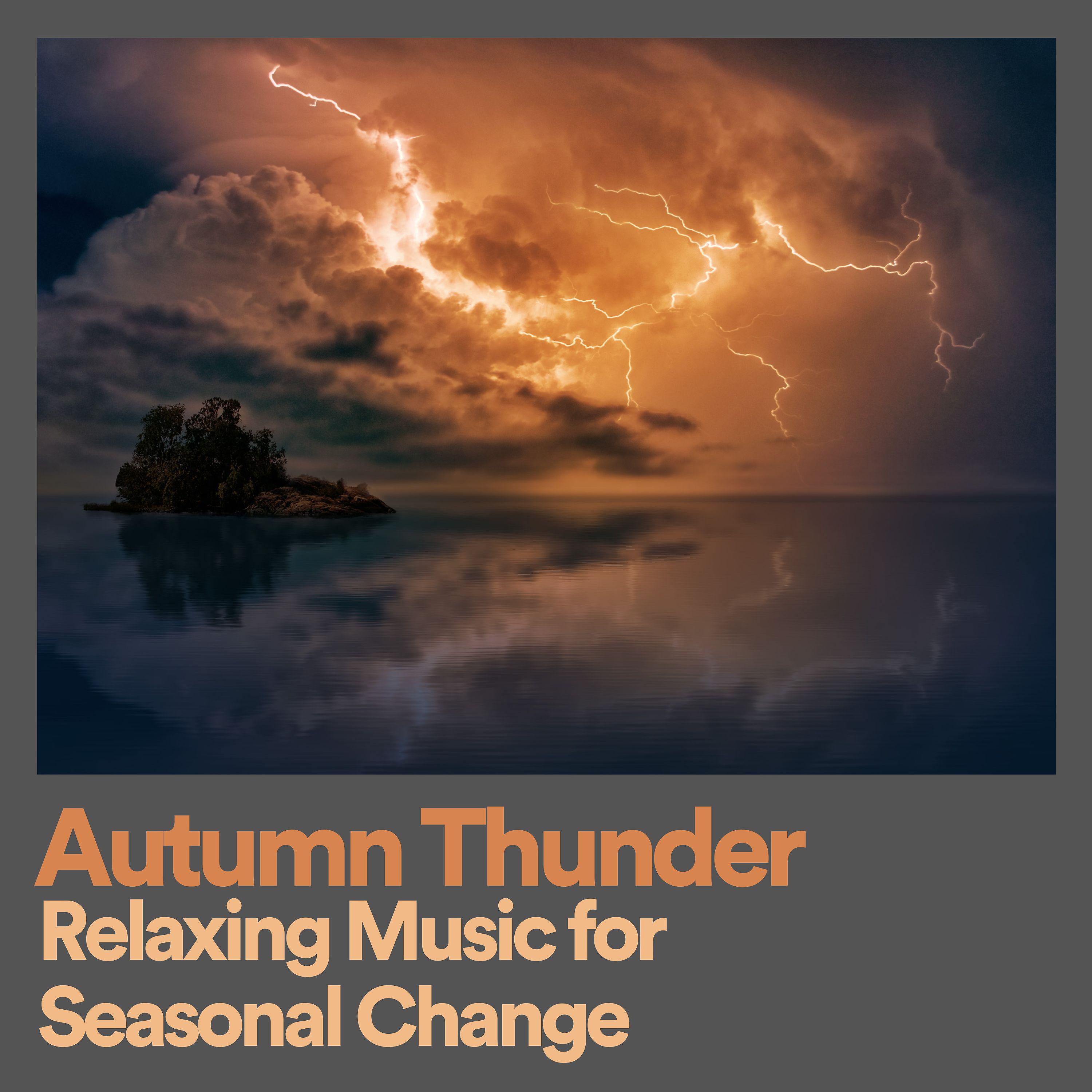 Постер альбома Autumn Thunder Relaxing Music for Seasonal Change