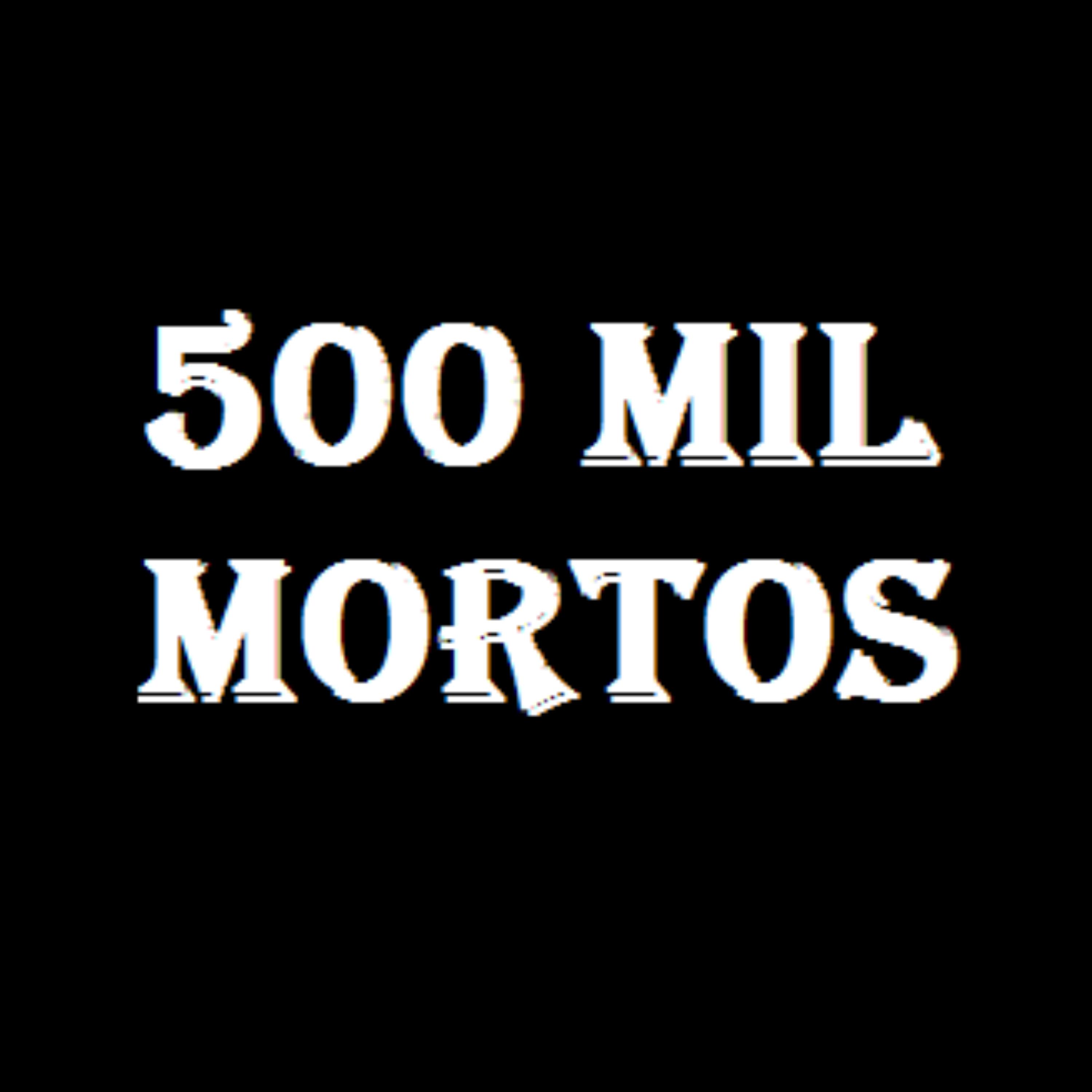 Постер альбома 500 Mil Mortos
