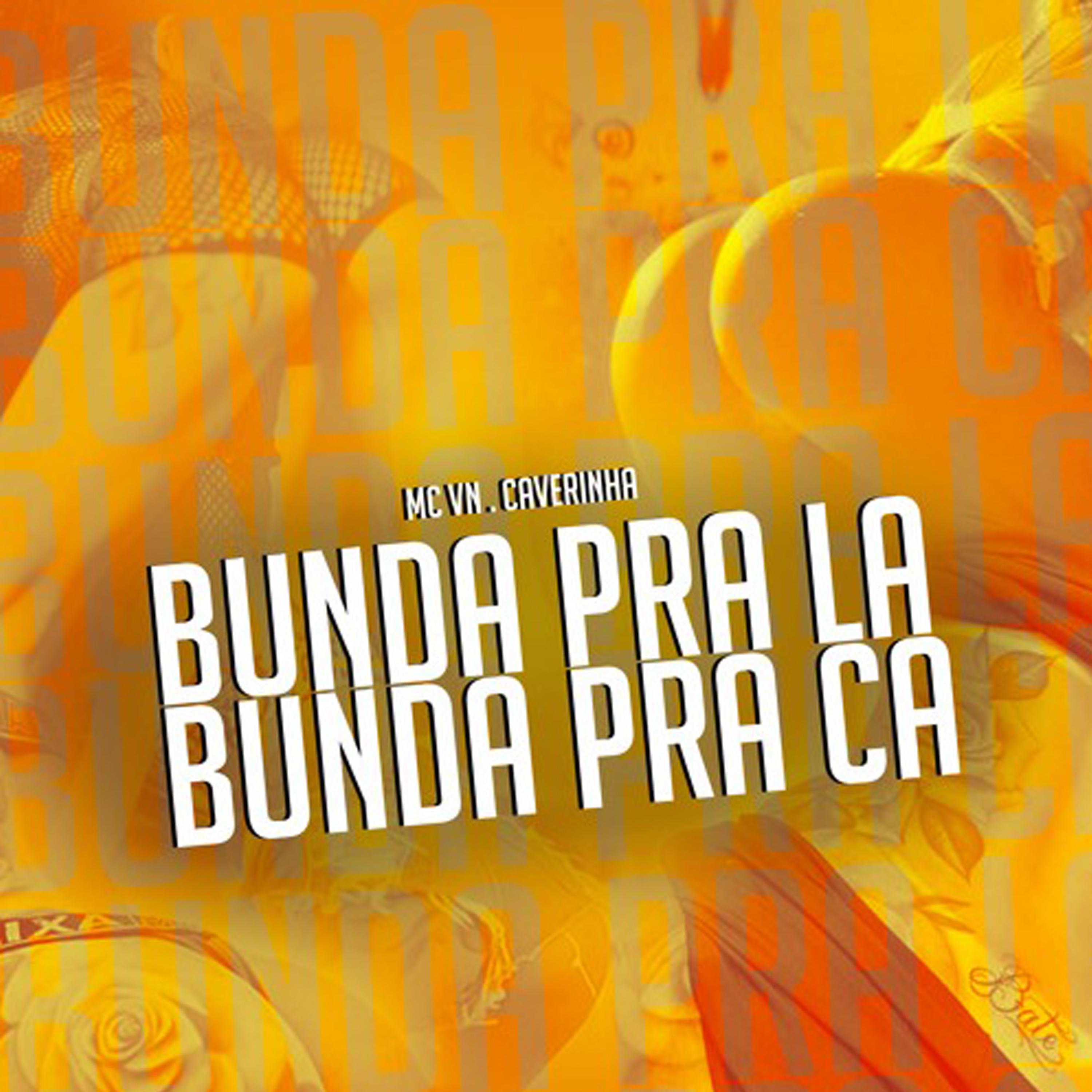 Постер альбома Bunda pra La Bunda pra Ca