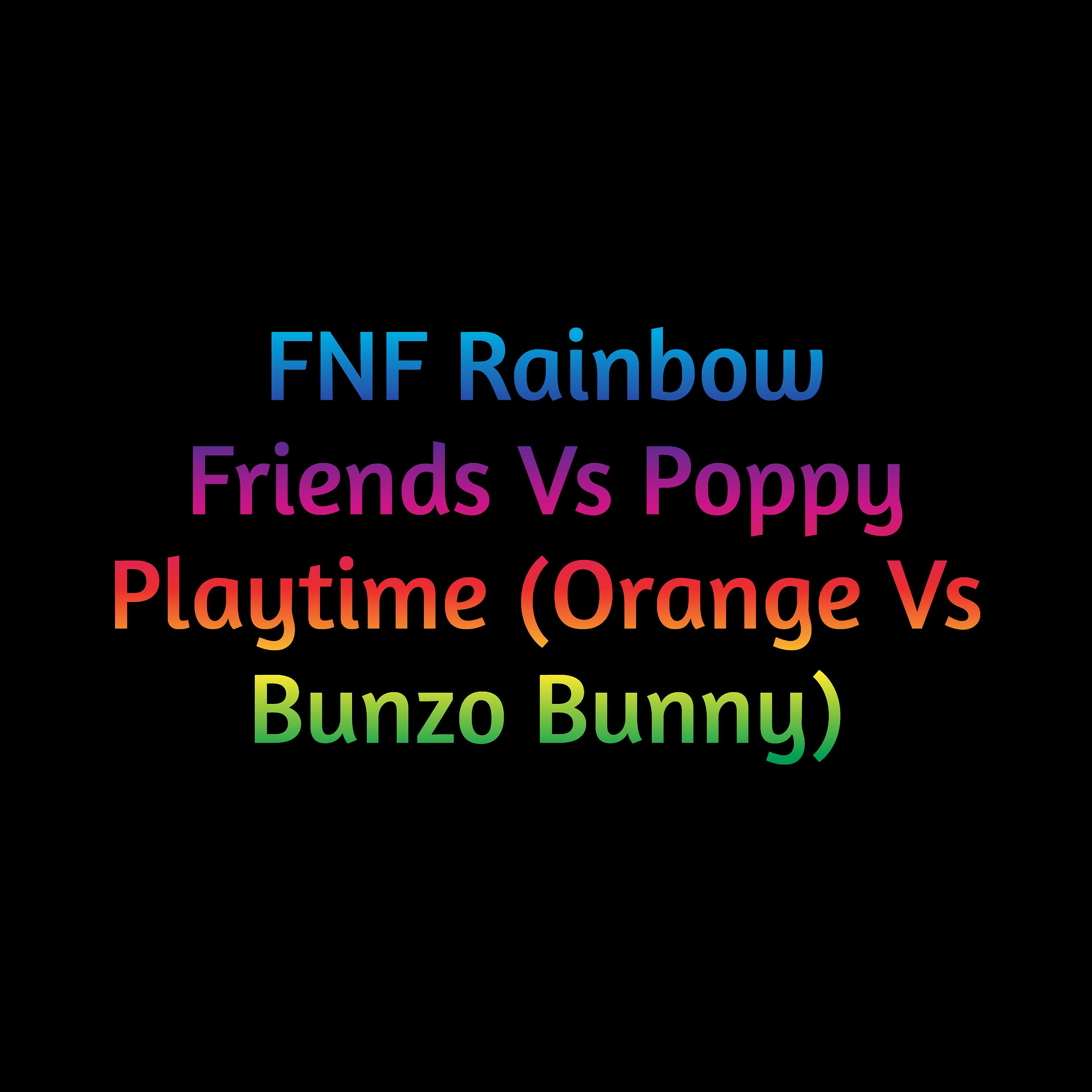 Постер альбома Fnf Rainbow Friends Vs Poppy Playtime (Orange Vs Bunzo Bunny)
