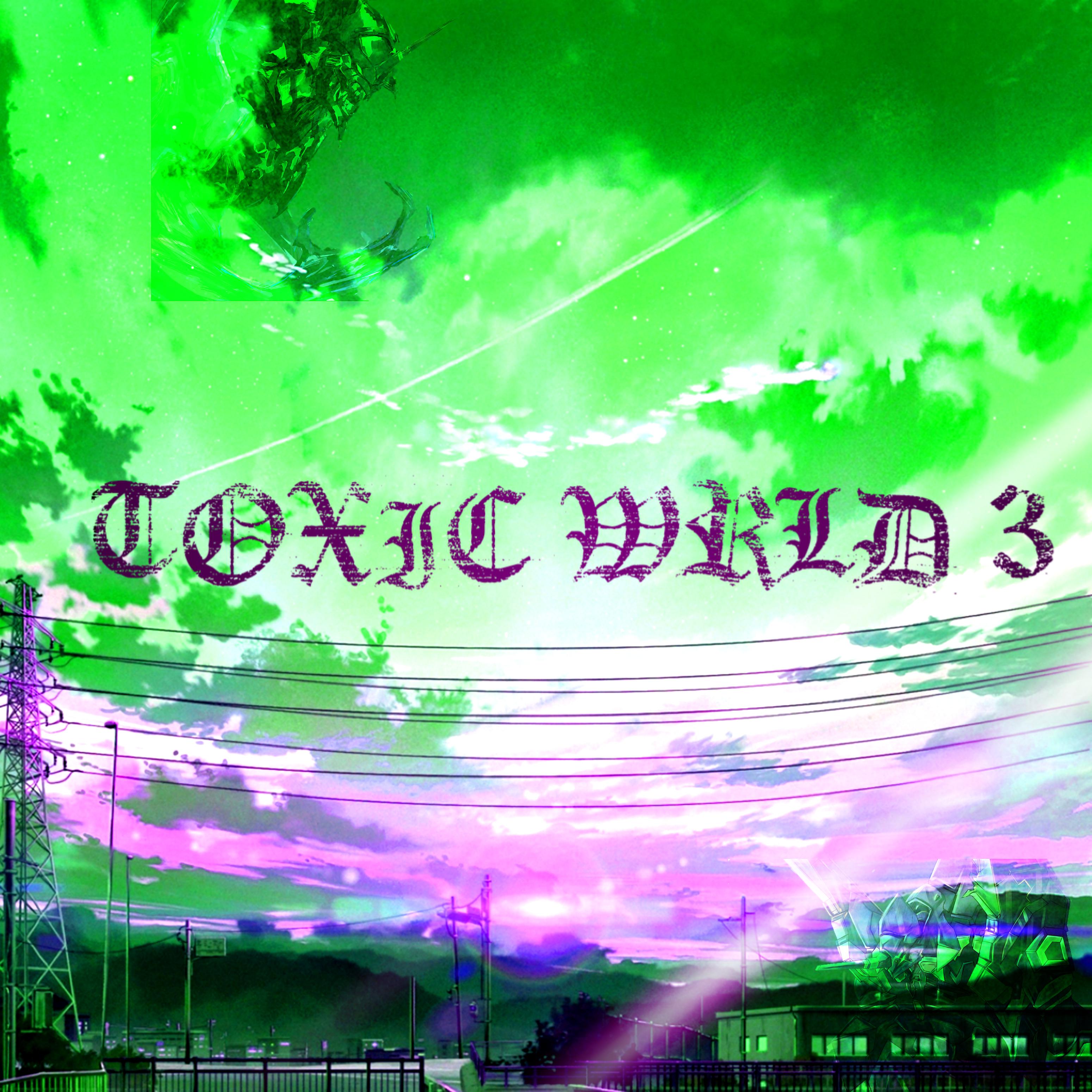 Постер альбома Toxic Wrld 3