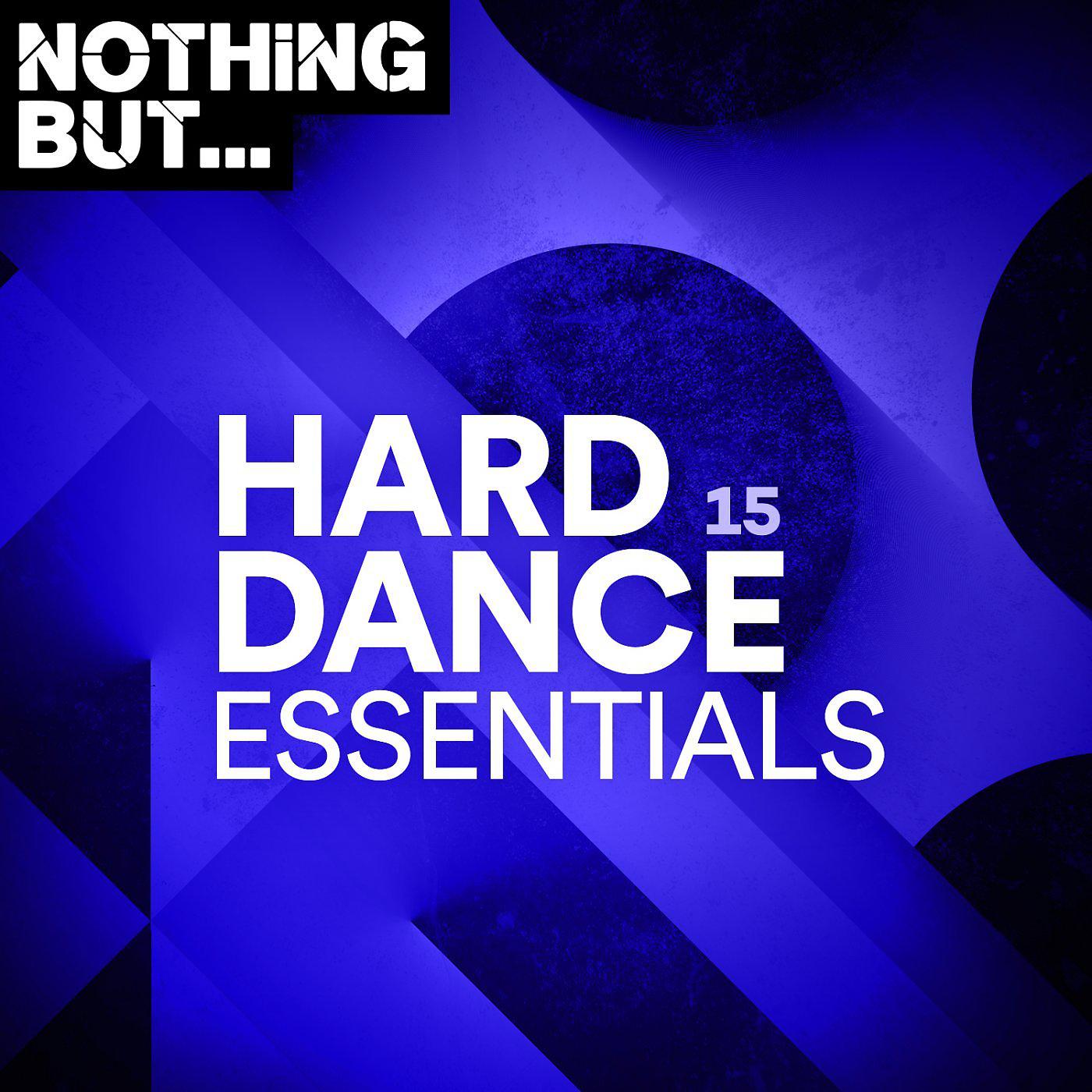 Постер альбома Nothing But... Hard Dance Essentials, Vol. 15