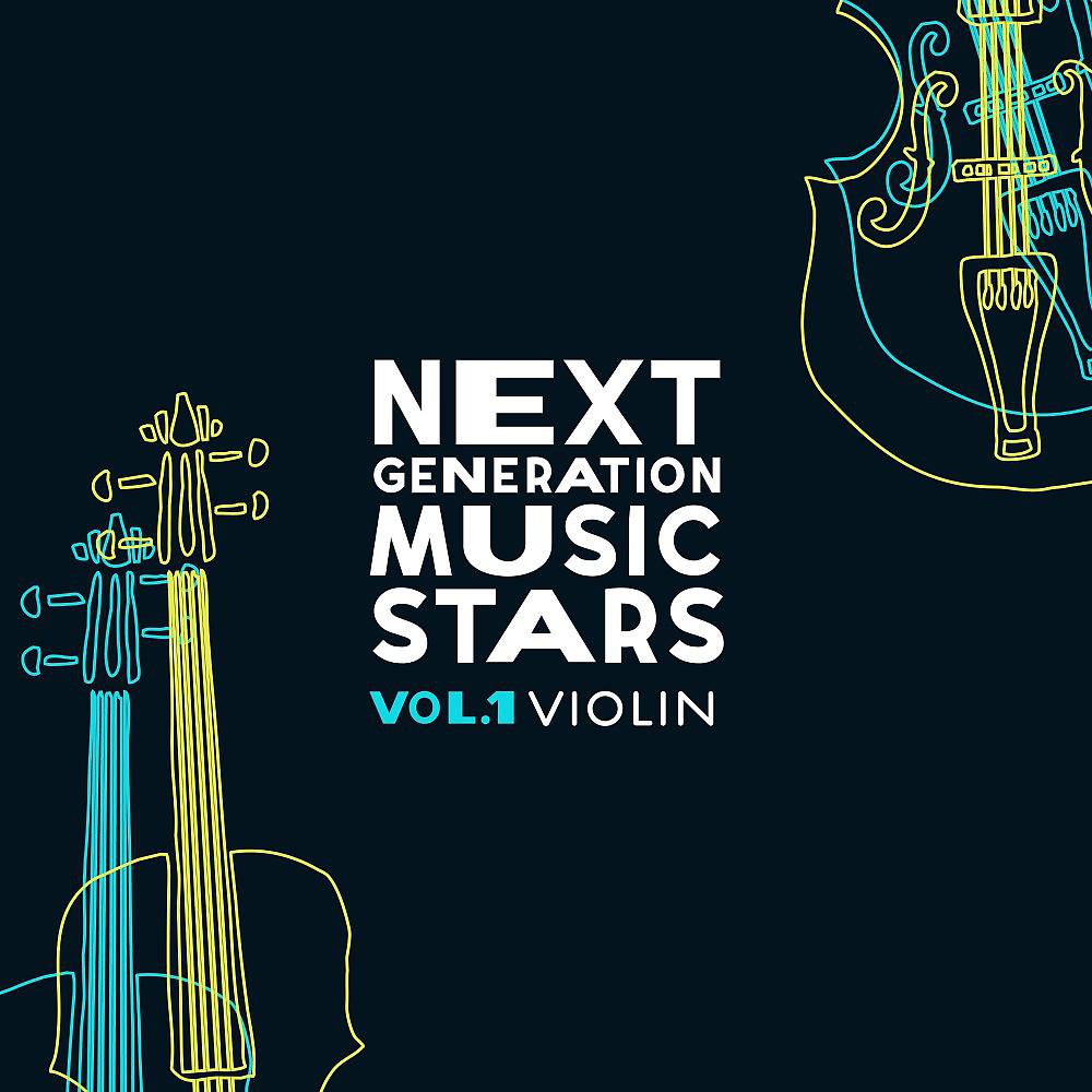 Постер альбома Next Generation Music Stars, Vol. 1: Violin (New Version)