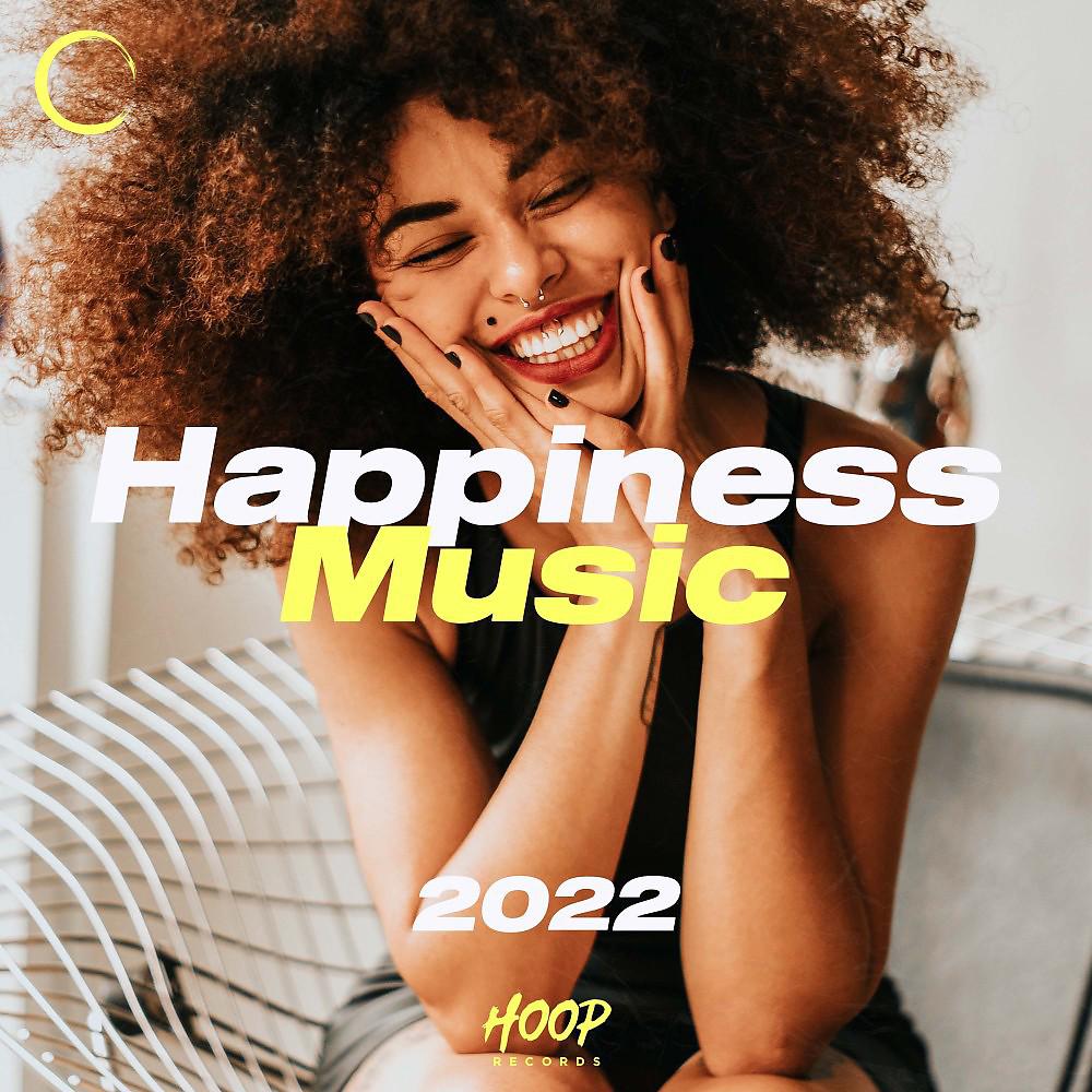 Постер альбома Музыка счастья 2022: Лучшая музыка для вашего улыбчивого дня от Hoop Records