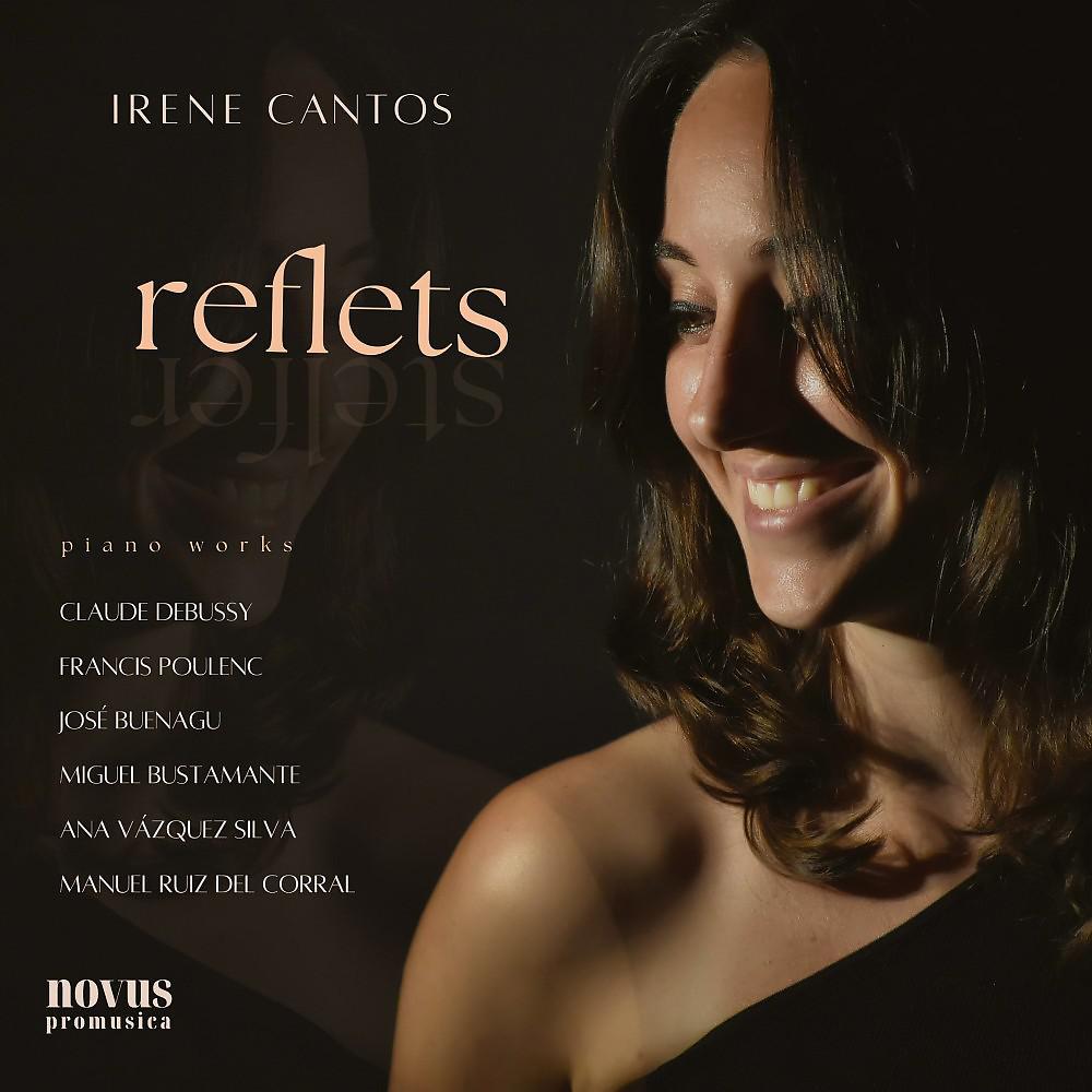 Постер альбома Reflets: Piano works by Debussy, Poulenc, Buenagu, Vázquez Silva, Bustamante and Ruiz del Corral