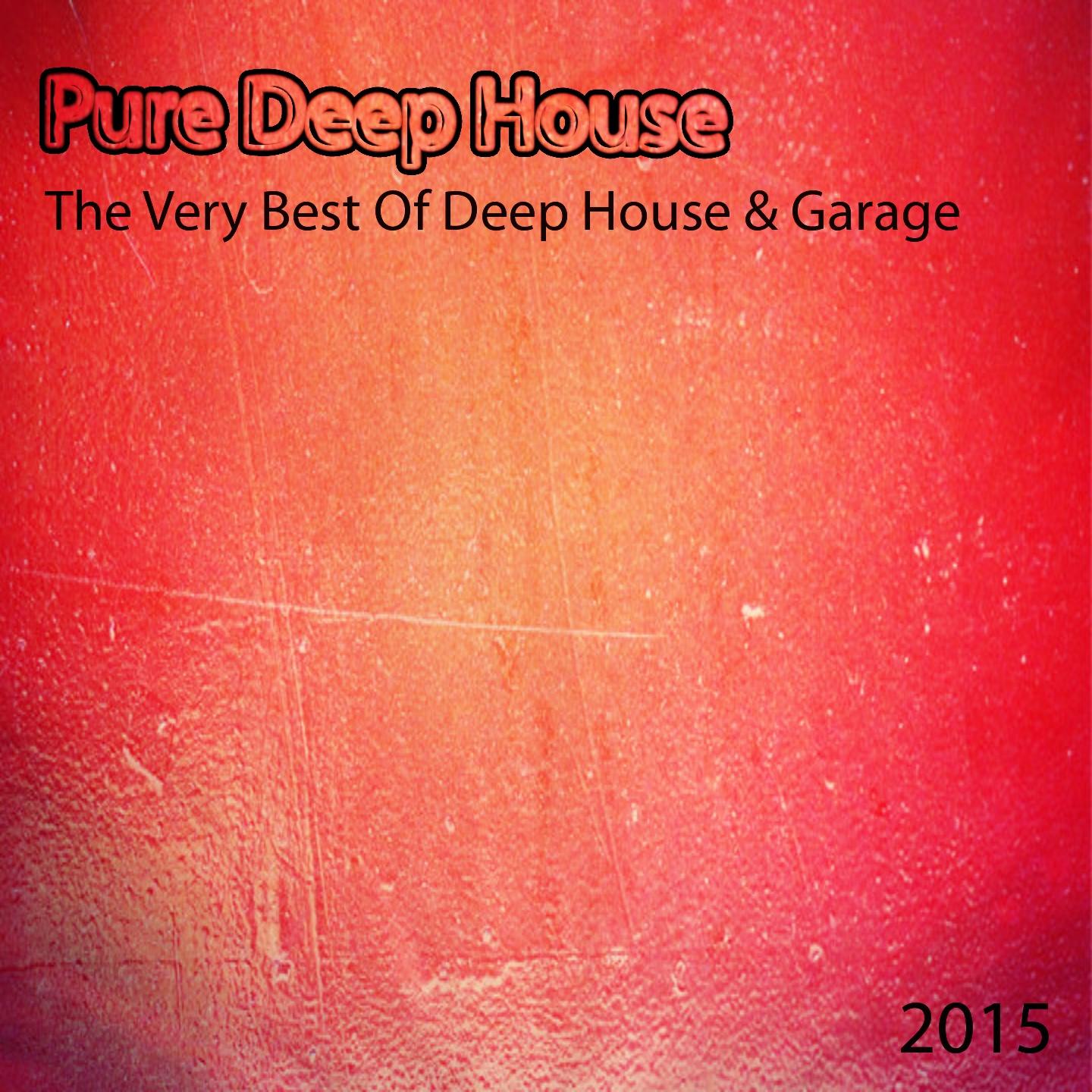 Постер альбома Pure Deep House: the Very Best of Deep House & Garage 2015 (55 Now House Electro EDM Minimal Progressive Extended Tracks for Djs Session and Live Set)