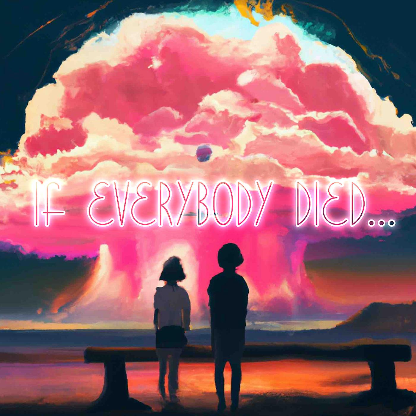 Постер альбома If Everybody Died...