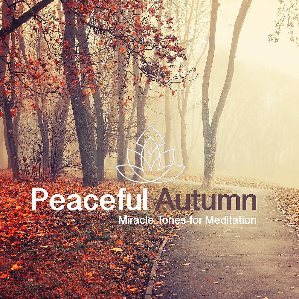 Постер альбома Peaceful Autumn (Miracle Tones for Meditation)