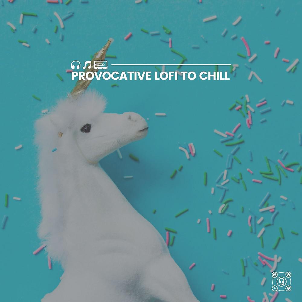 Постер альбома Provocative Lofi to Chill