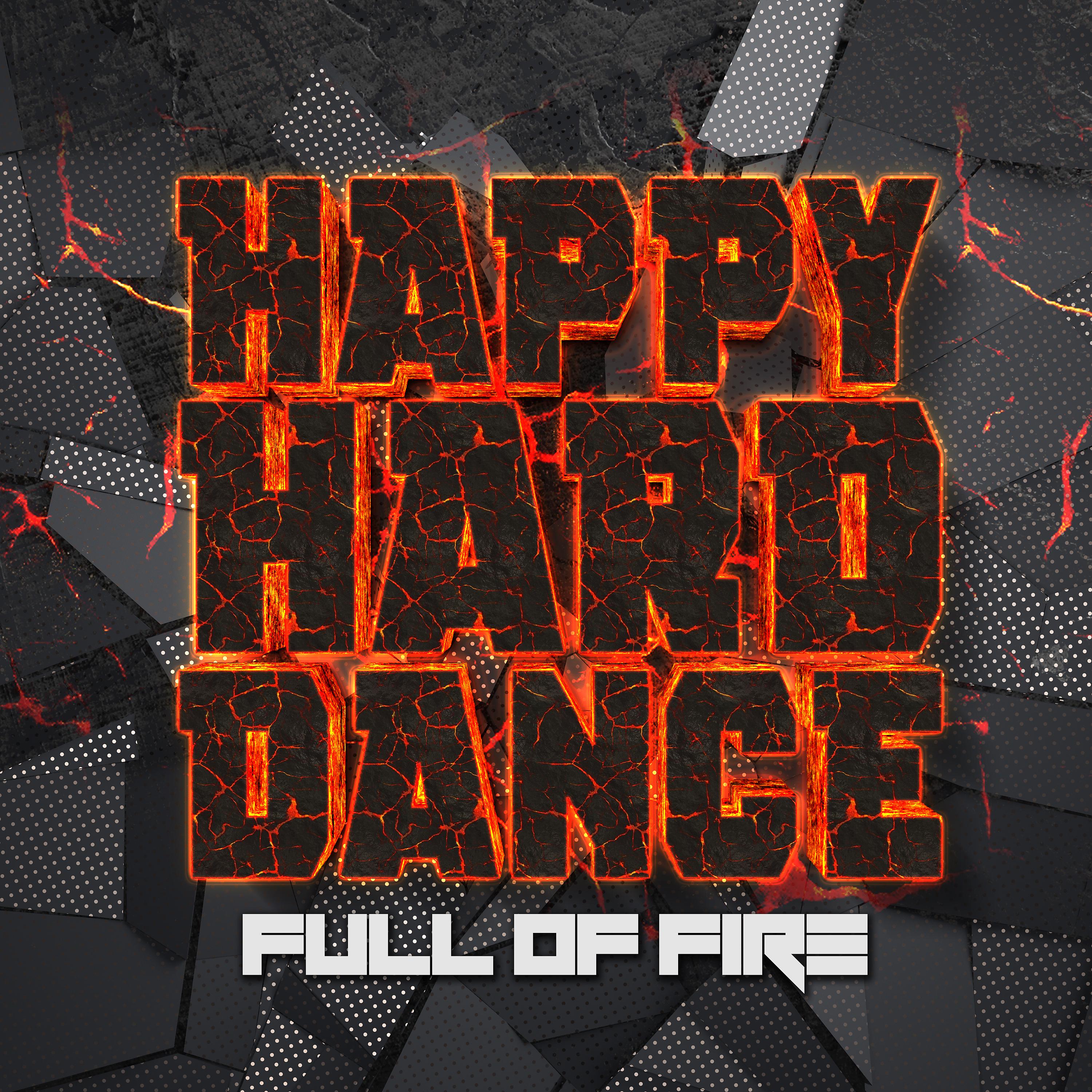 Постер альбома Happy Hard Dance: Full of Fire