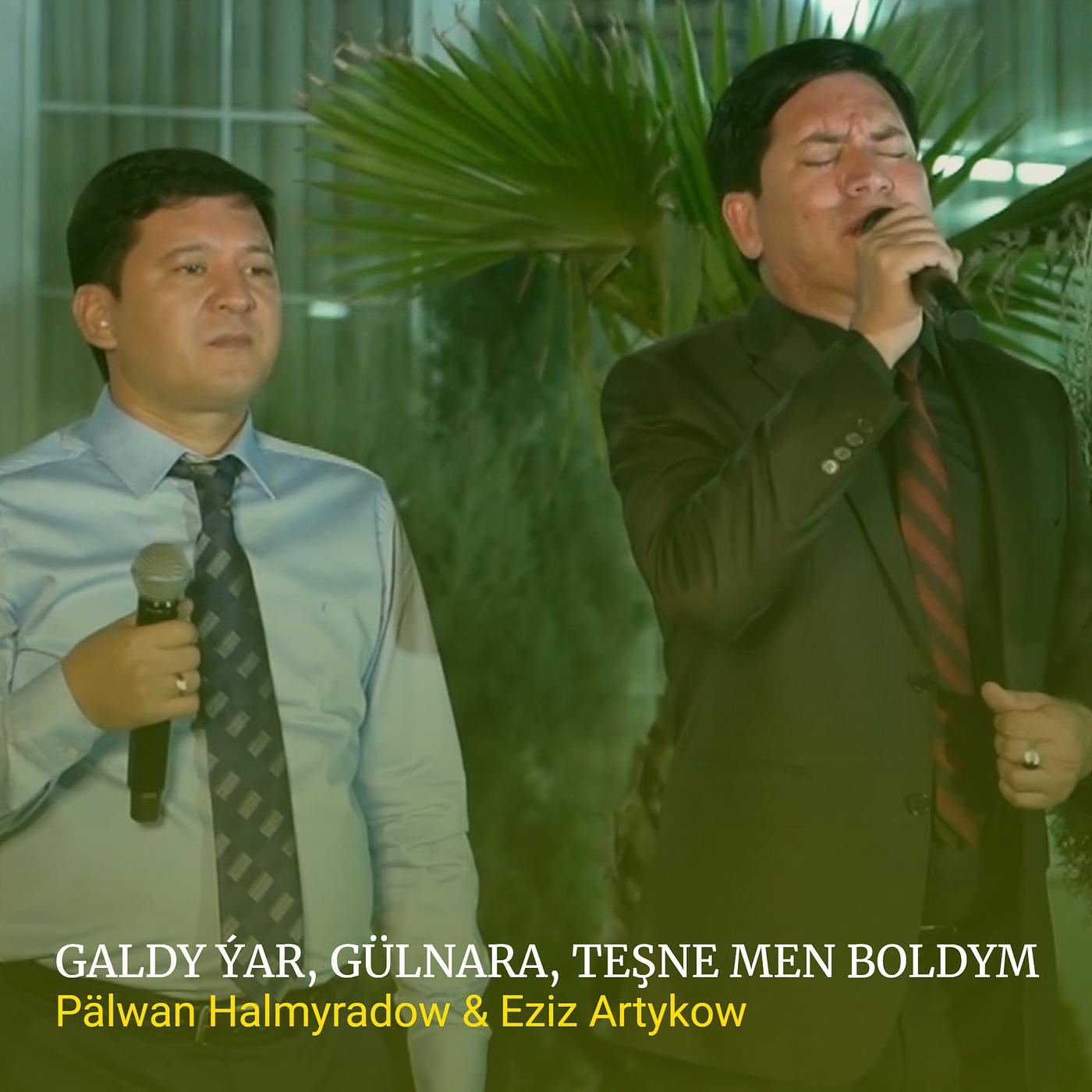 Постер альбома Galdy Ýar, Gülnara, Teşne Men Boldym