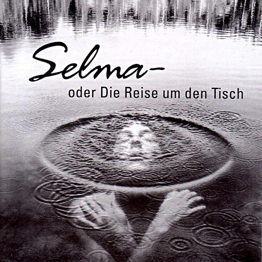 Постер альбома Selma oder die Reise um den Tisch