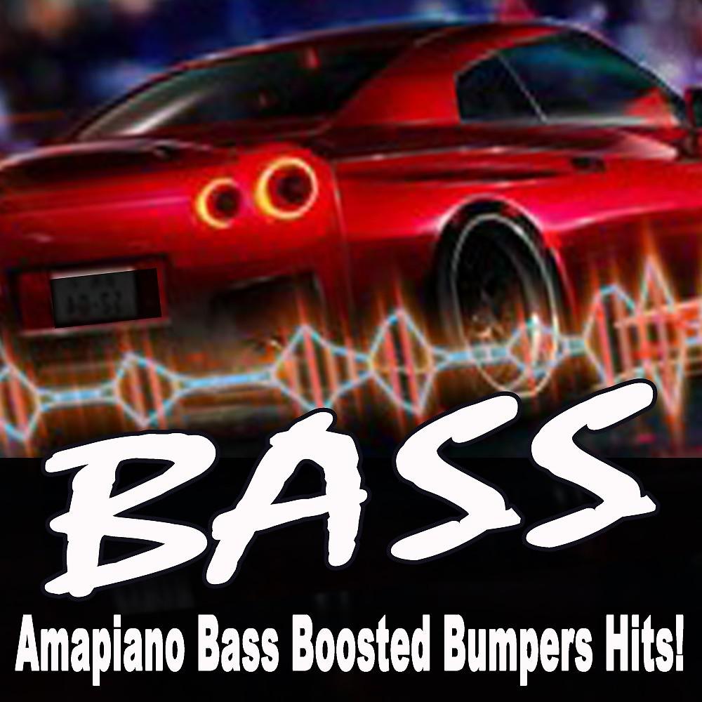 Постер альбома Amapiano Bass Boosted Bumpers Hits!