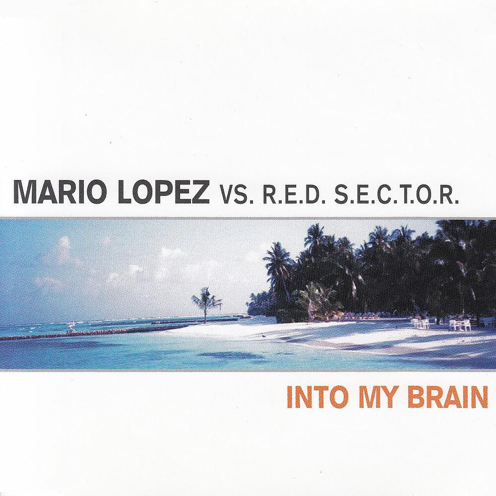 Mario Lopez vs. R.E.D. S.E.C.T.O.R. - Into My Brain (Marc Van Linden Club Mix)
