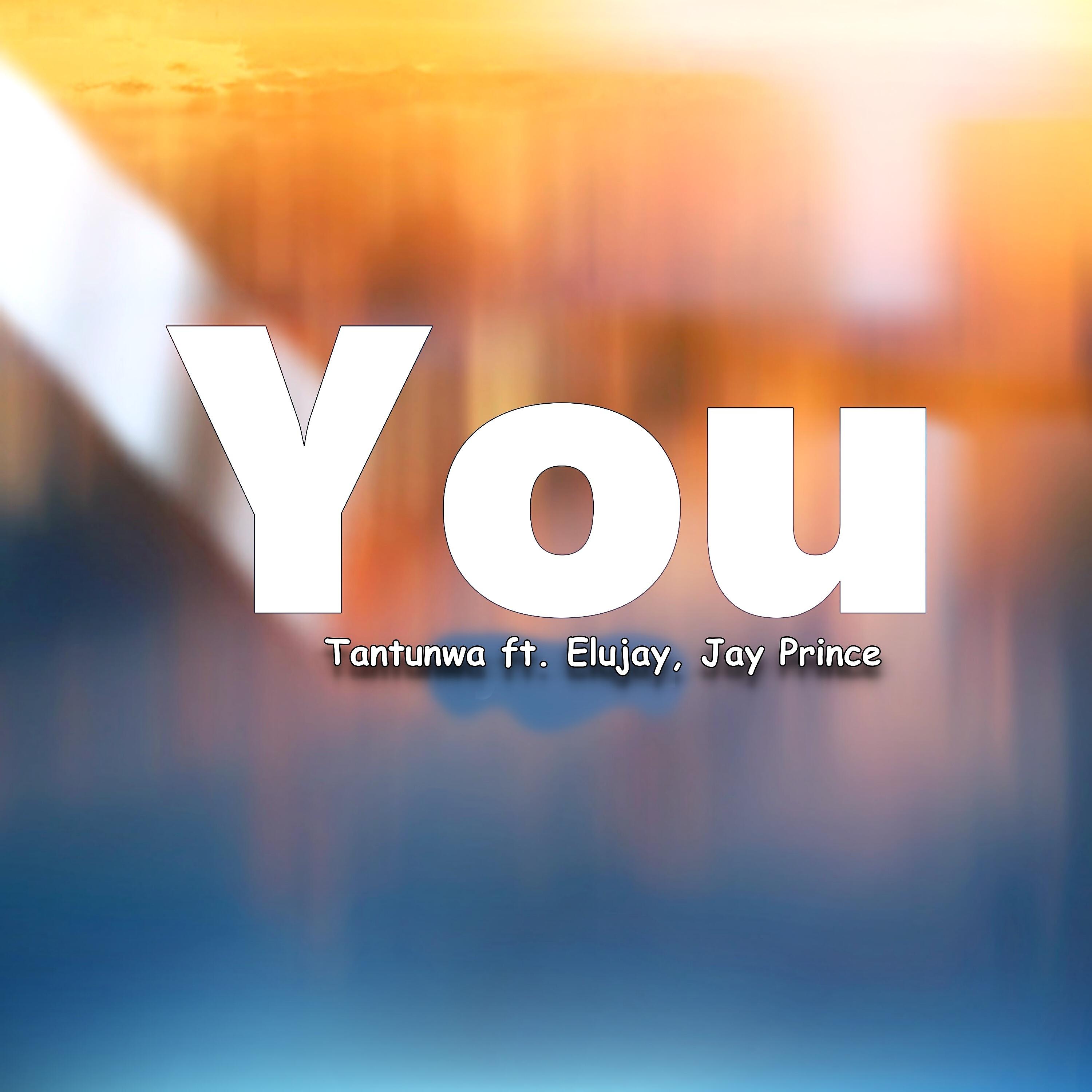 Tantunwa - You (feat. Elujay, Jay Prince)