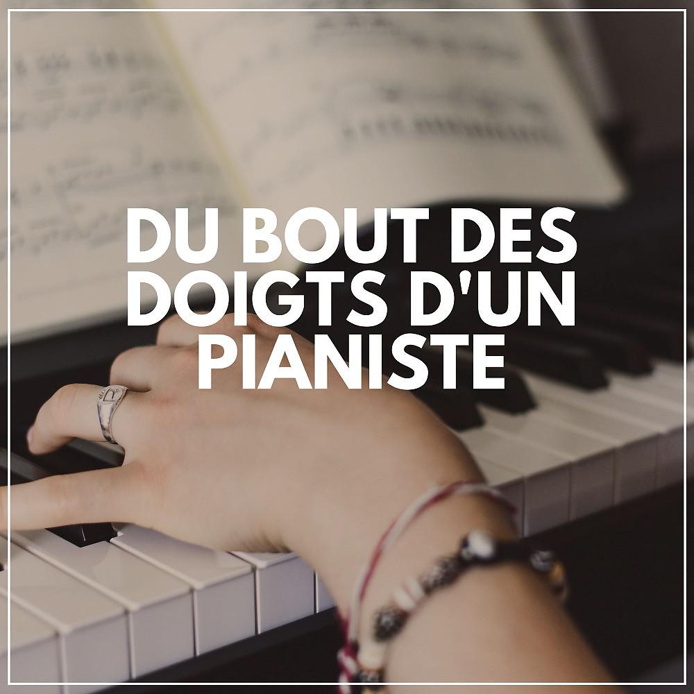 Постер альбома Du Bout Des Doigts D'un Pianiste