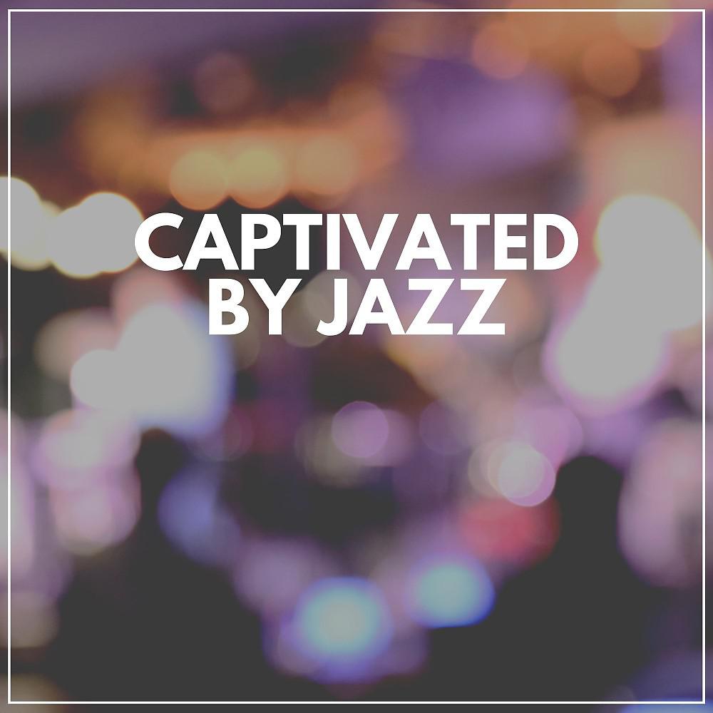 Постер альбома Captivated by Jazz